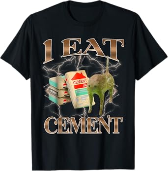 I Eat Cement Funny Cat Meme Silly Cats Women Men Kids T-Shirt