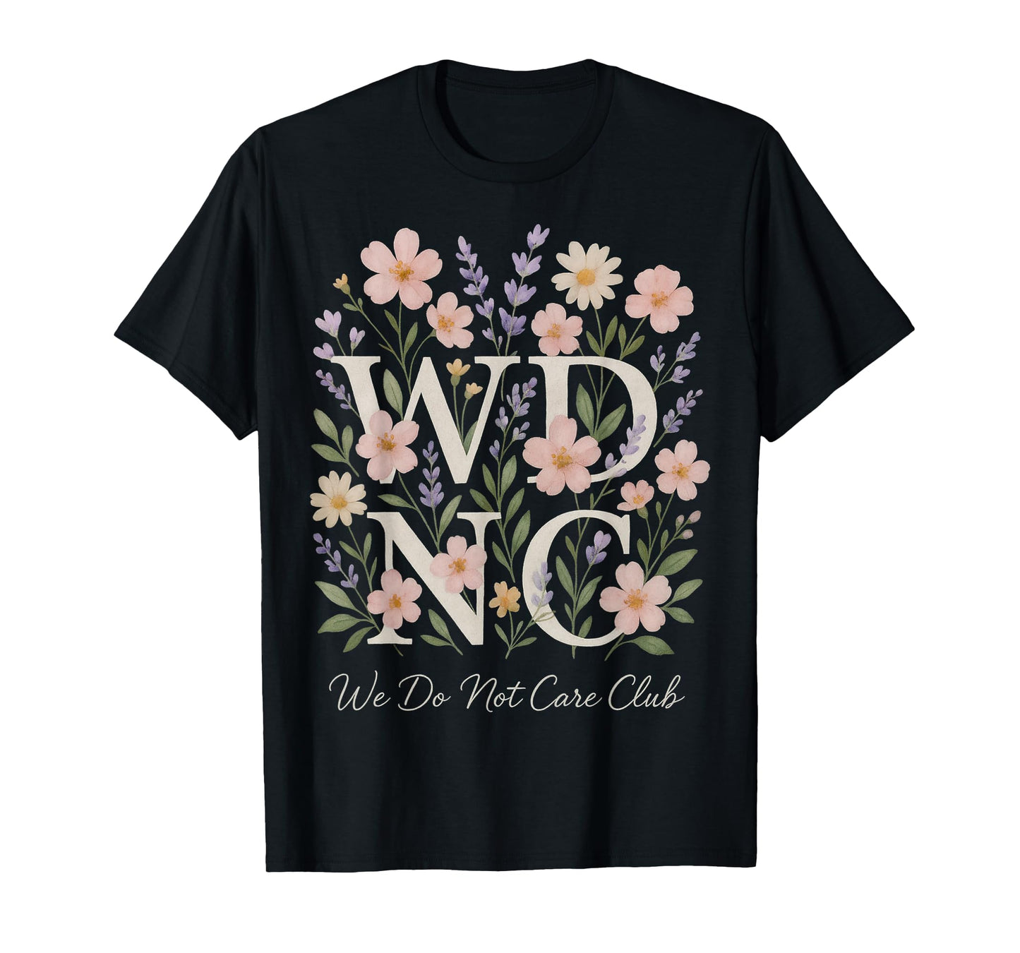 Retro Floral WDNC Club We Do Not Care Club Women's WDNC T-Shirt