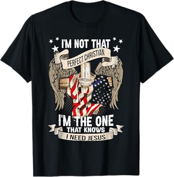 I'm Not That Perfect Christian 'm The One That Knows T-Shirt