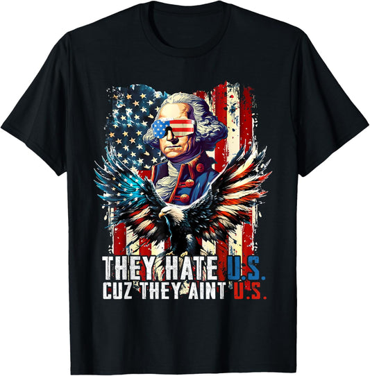4th Of July They Hate US Cuz They Ain't US Washington Eagle T-Shirt