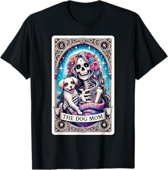 The Dog Mom Skeleton Tarot Card Funny Pet Mama Puppy Lovers Men Women T-Shirt