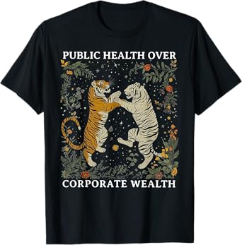 Tiger Public Health Over Corporate Wealth T-Shirt