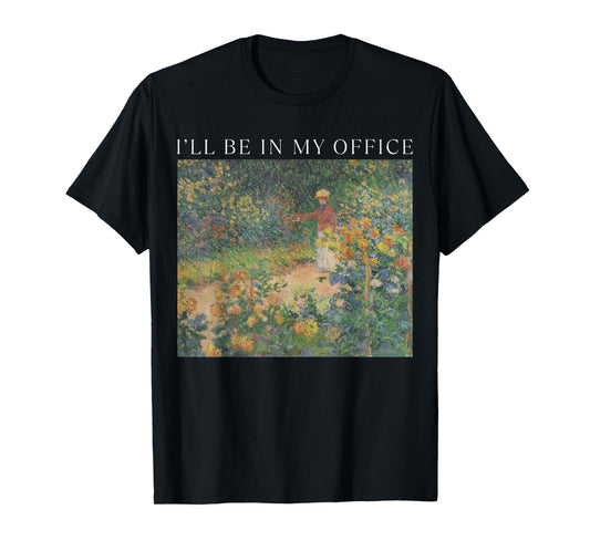 I'll Be in My Office Garden Funny Distressed Gardening T-Shirt