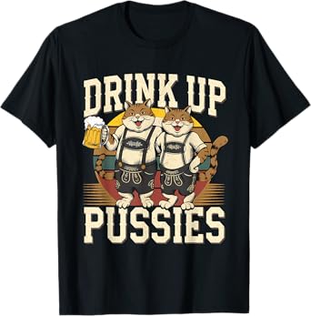 Oktoberfest German Drinking Party Cats Beer Drink Up Pussies T-Shirt