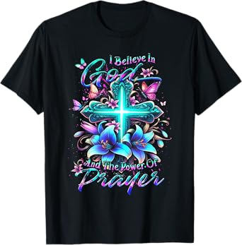 I Believe In God And The Power Of Prayer T-Shirt