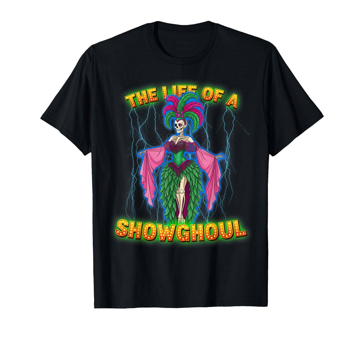 Life of a Showghoul Skeleton Performer Halloween Showgirl T-Shirt