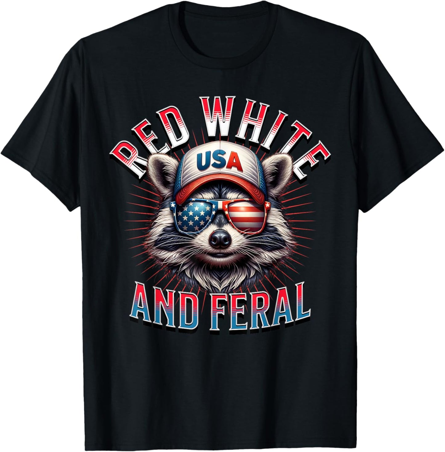 Red White And Feral Funny Patriotic Raccoon 4th Of July T-shirt