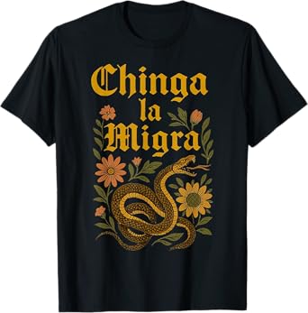 Chinga La Migra Pro Immigration Fascism Human Rights T-Shirt