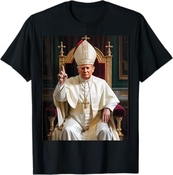 Pope Trump Funny President Trump Wants To Be The Next Pope T-Shirt