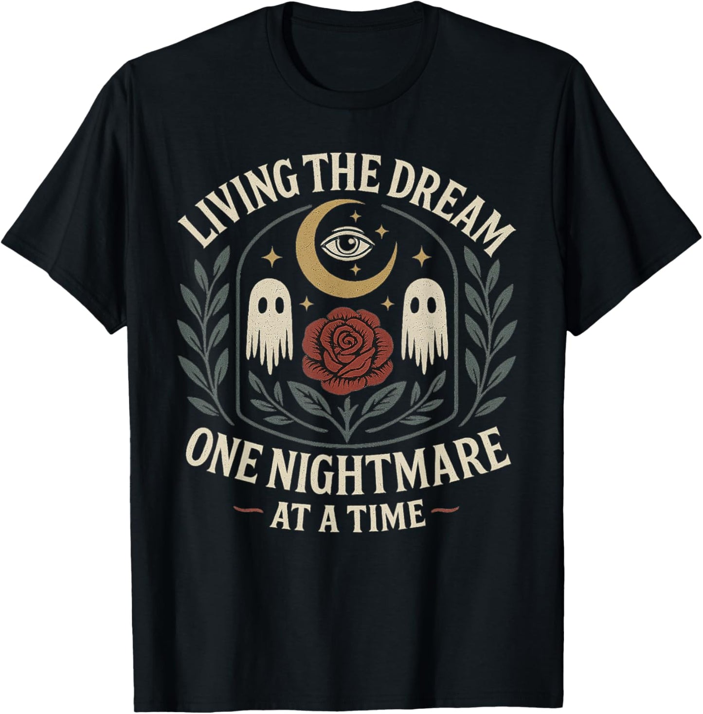 LIVING THE DREAM ONE NIGHTMARE AT THE TIME Funny Design T-Shirt