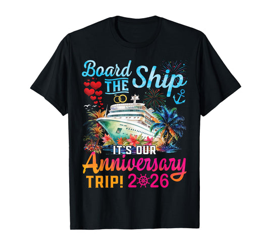 Board The Ship It's Our Anniversary Trip 2026 Couples Cruise T-Shirt