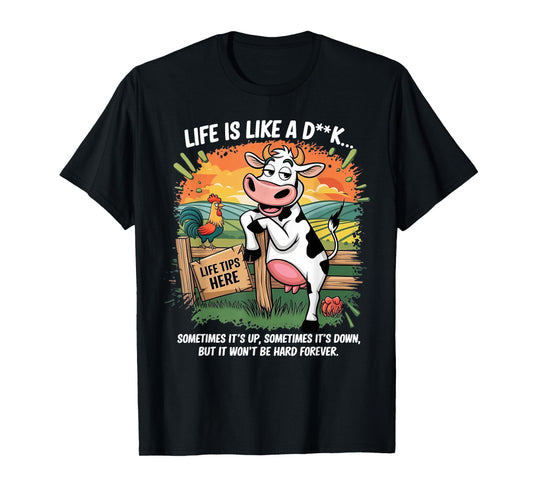 Cow Life Is Like A Dick Sometimes It's Up Sometimes Its Down T-Shirt
