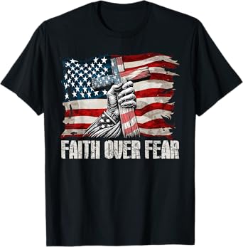 Faith Over Fear Jesus Christian Cross Faith US Flag America T-Shirt
