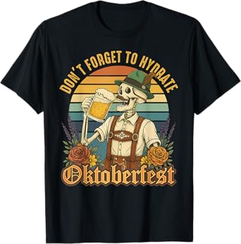 Don't Forget to Hydrate Oktoberfest German Beer Festival T-Shirt