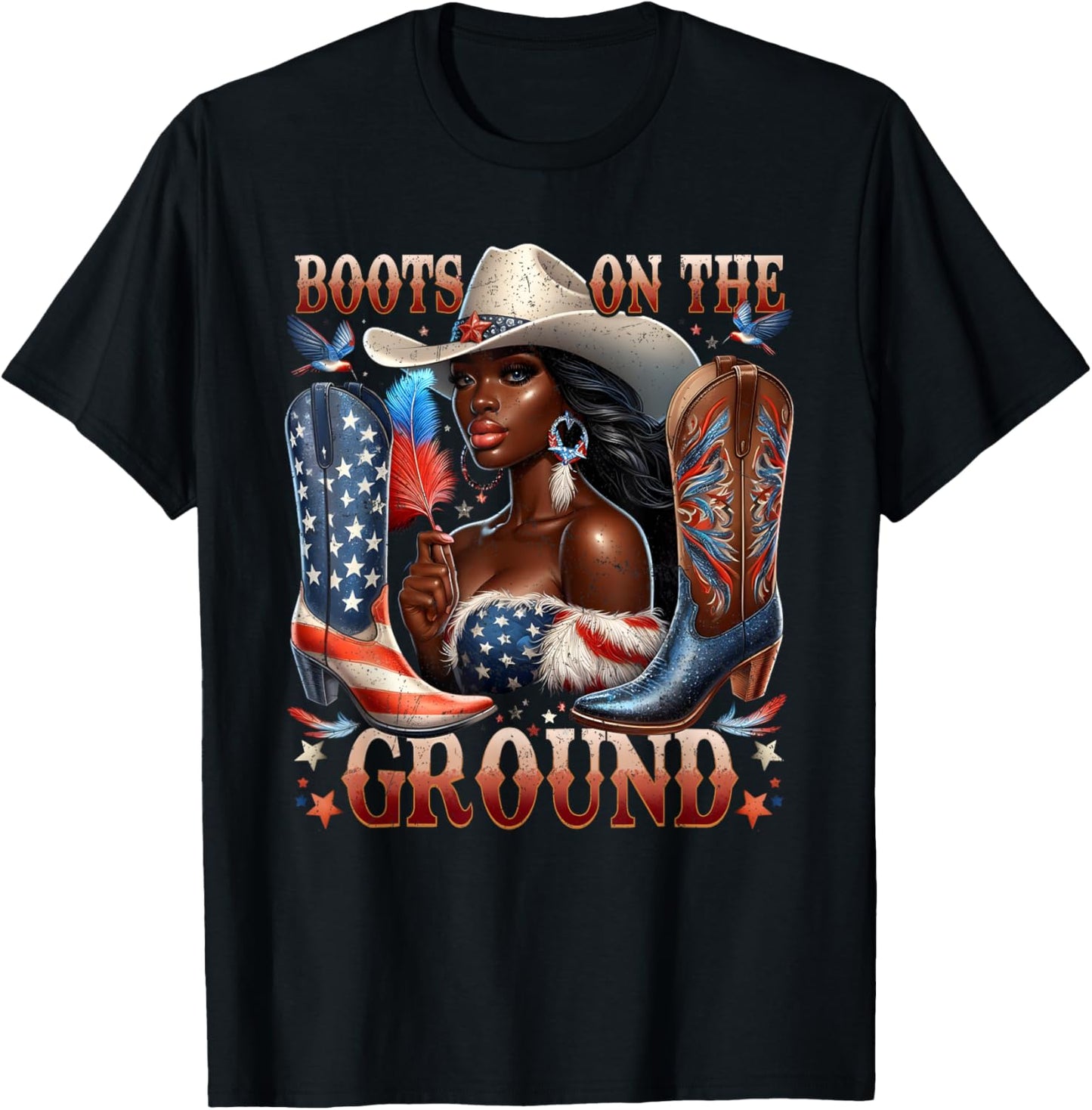 I Got My Boots On The Ground Western Cowgirl 4th Of July T-shirt