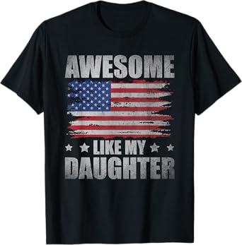 Awesome Like My Daughter Mom Dad American Flag T-Shirt