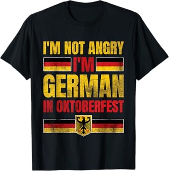 I'm Not Angry I'm German in Oktoberfest Funny Germany T-Shirt