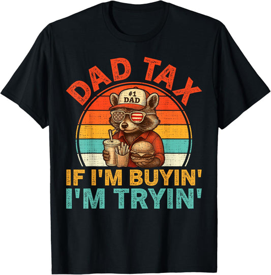 Dad Tax Retro If I'm Buying I'm Trying Dad 4th Of July T-shirt