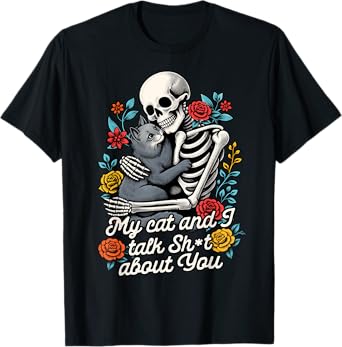 Cat Lover Cat Mom Skeleton My Cat & I Talk Sht About You T-Shirt