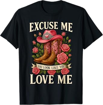 Funny Excuse Me You Look Like You Love Me Funny Boots Memes T-Shirt