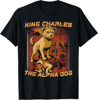 Stay Calm King Charles Is Here – Funny Viral Dog Meme Tee T-Shirt for Men Women