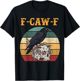 Funny F Caw F Raven Bird Saying Support Your Local Retro T-Shirt