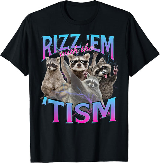 Autism Funny Rizz Em With The Tism Meme Autistic Racoon T-Shirt