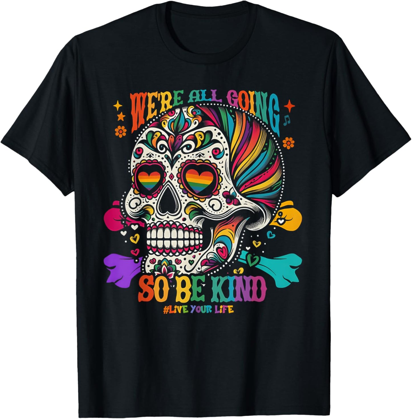We're All Going So Be Kind Sugar Skull Rainbow Quote T-shirt