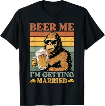 Beer Me I'm Getting Married Funny Sasquatch Bachelor Party T-Shirt