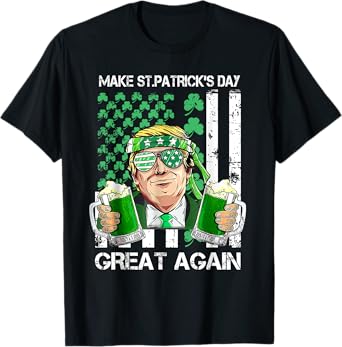 Make Saint St Patrick's Day Great Again Funny Trump T-Shirt