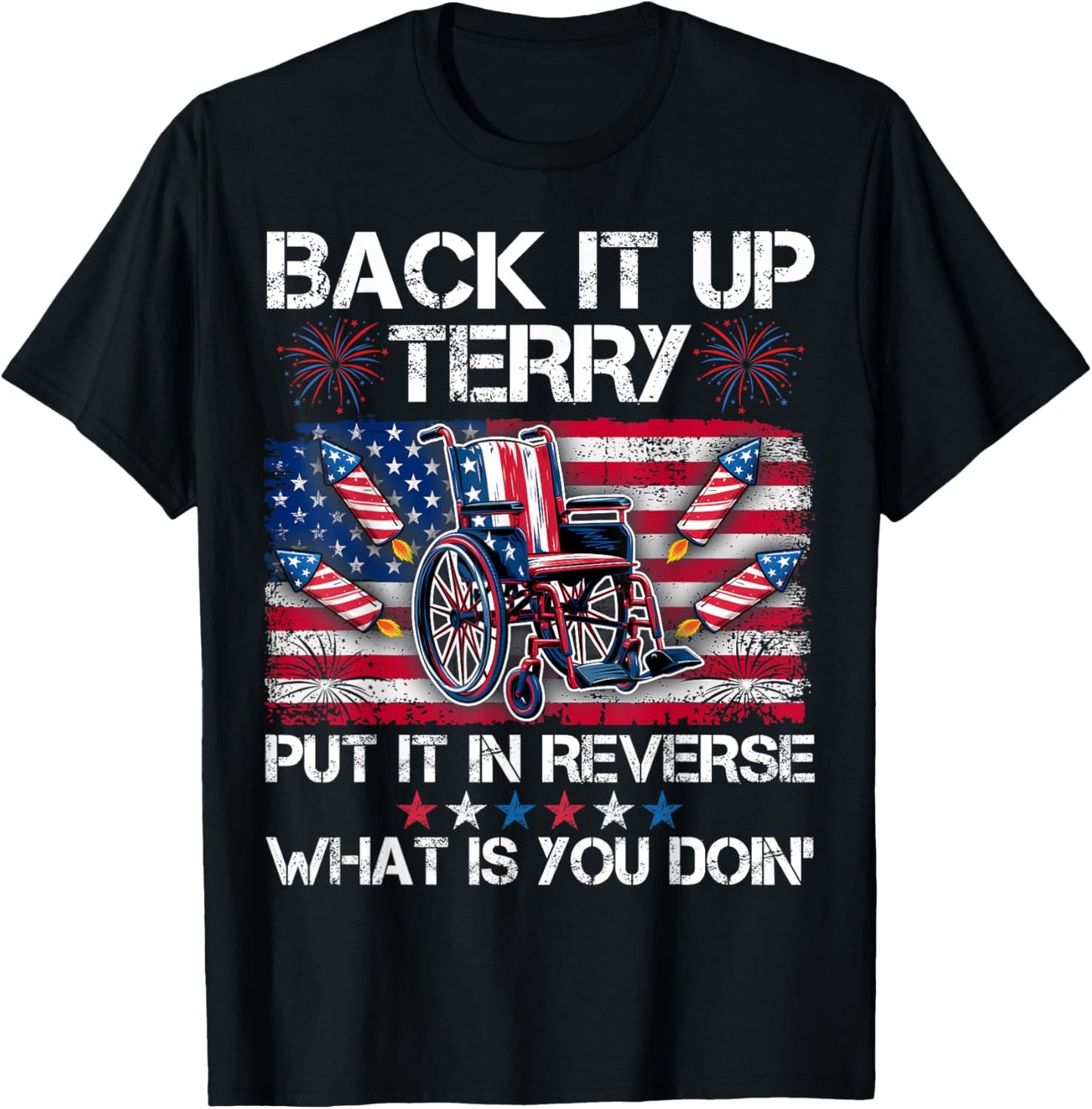 Back It Up Terry Put It In Reverse Fireworks 4th Of July T-shirt