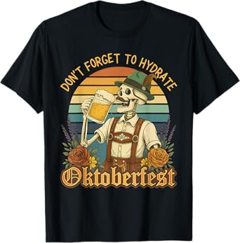 Don't Forget to Hydrate Oktoberfest Skeleton Beer Lover T-Shirt