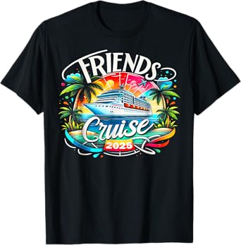 Friends Cruise 2025 Cruise Squad 2025 Funny Friend Group T-Shirt