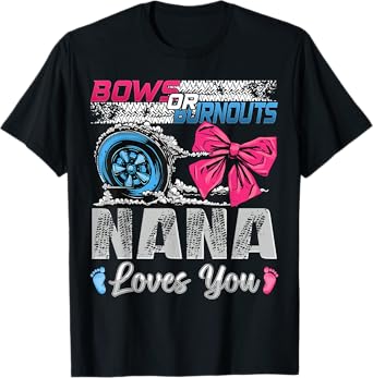 Burnouts or Bows Nana Loves You Gender Reveal Party T-Shirt