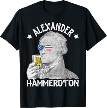 Alexander Hammerdton Funny 4th of July Drinking Hamilton T-Shirt