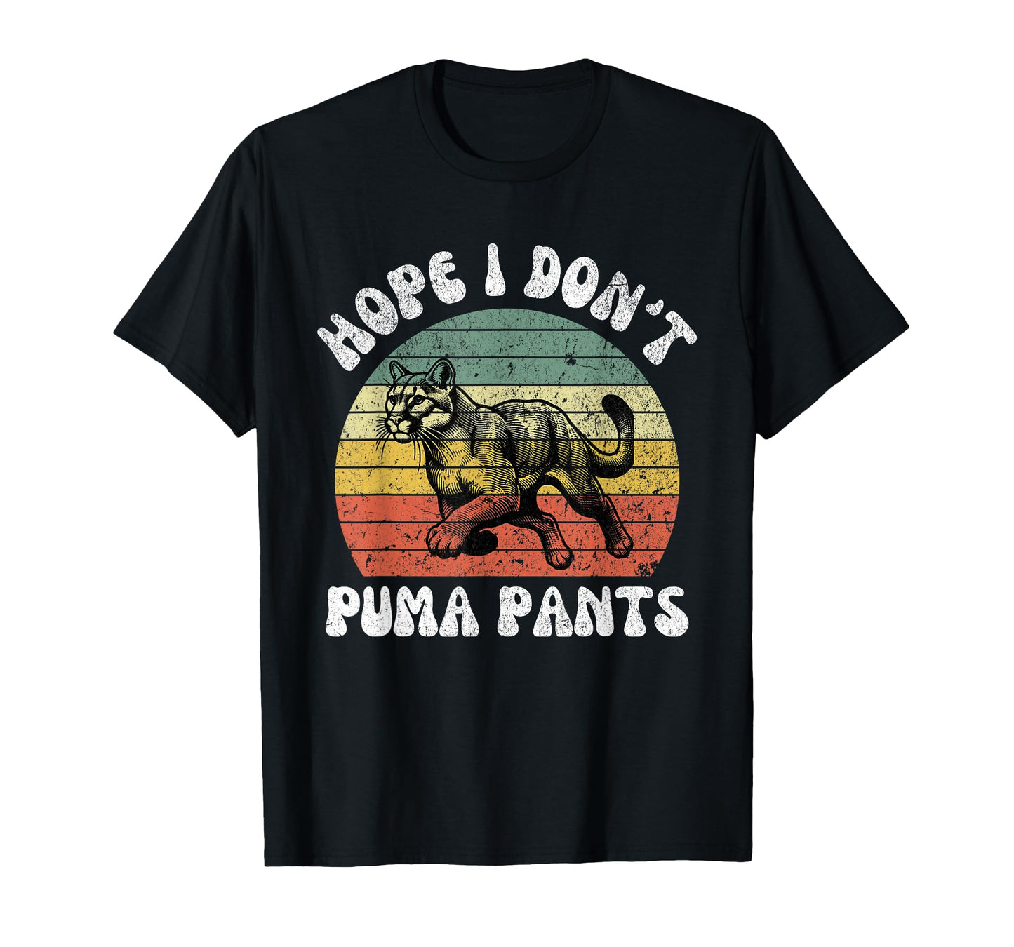 Hope I Don't Puma Pants Funny Unhinged Puma Cat Pun Men Women T-Shirt