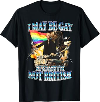 G Washington Funny I May Be Gay But At Least I'm Not British T-Shirt