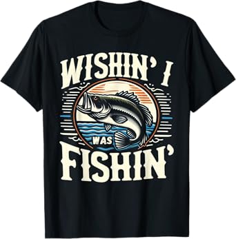 Wishin I Was Fishin Mens Funny Large Mouth Bass Fishing T-Shirt