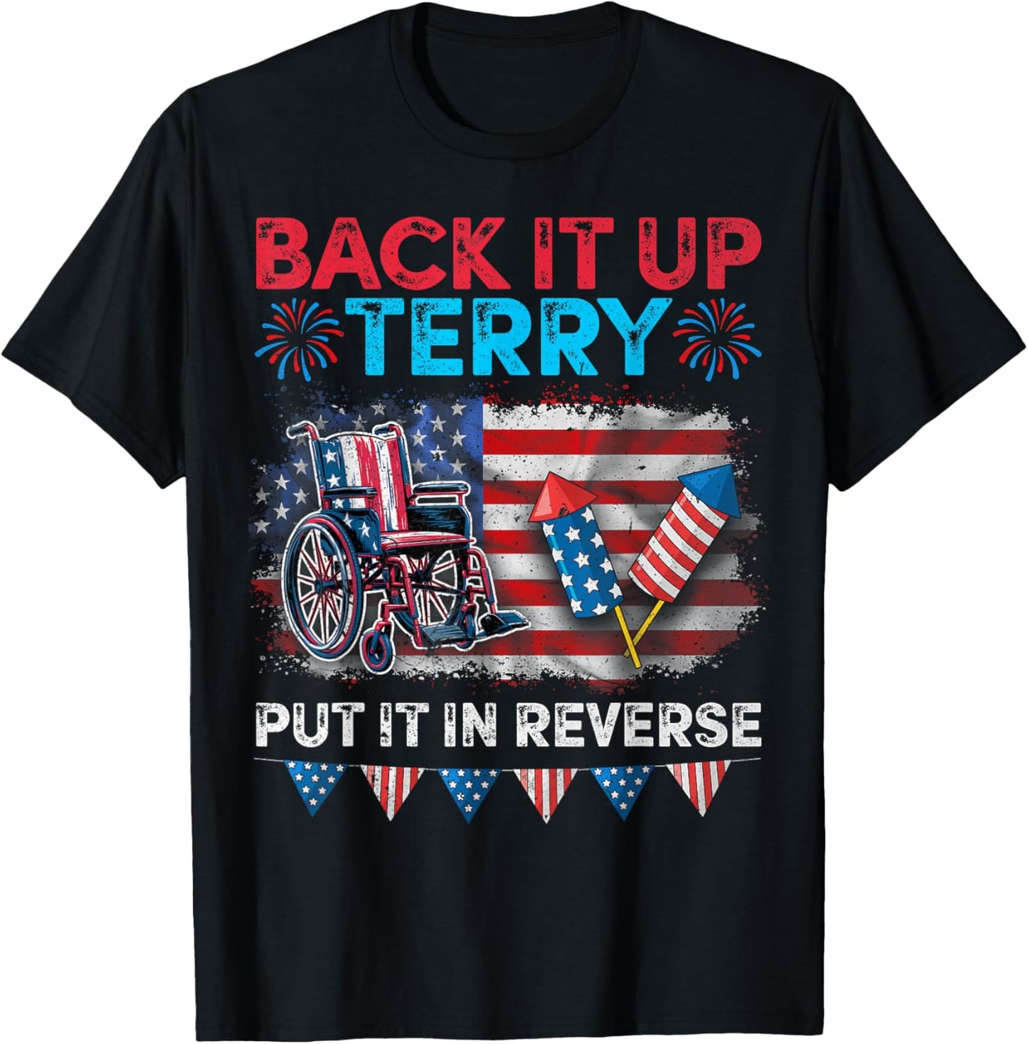 Back It Up Terry Put It In Reverse Fireworks 4th Of July T-shirt