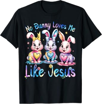 Easter No Bunny Loves Me Like Jesus Christian Kids Women T-Shirt