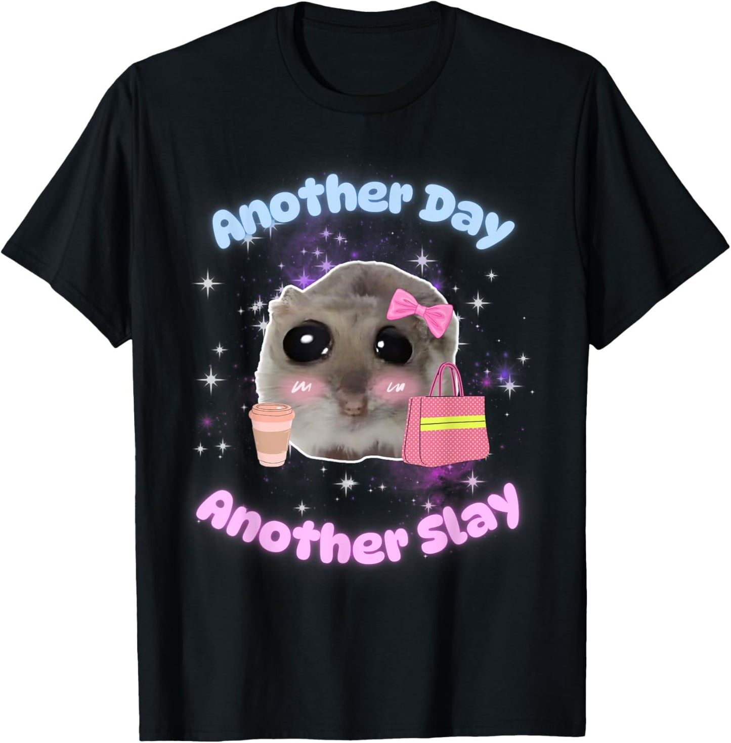 Sad Hamster Meme - Another Day another Slay T-Shirt