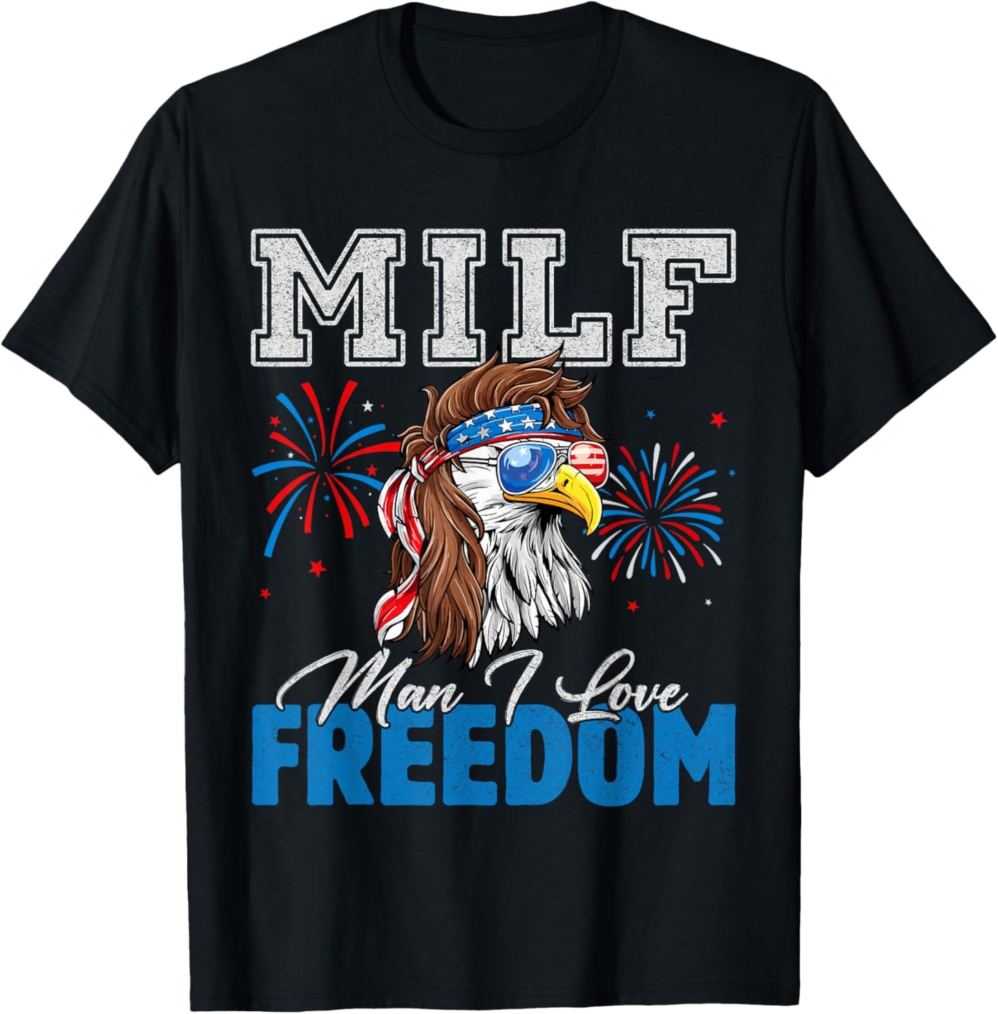 MILF Man I Love Freedom Eagle Funny Patriotic 4th Of July T-Shirt