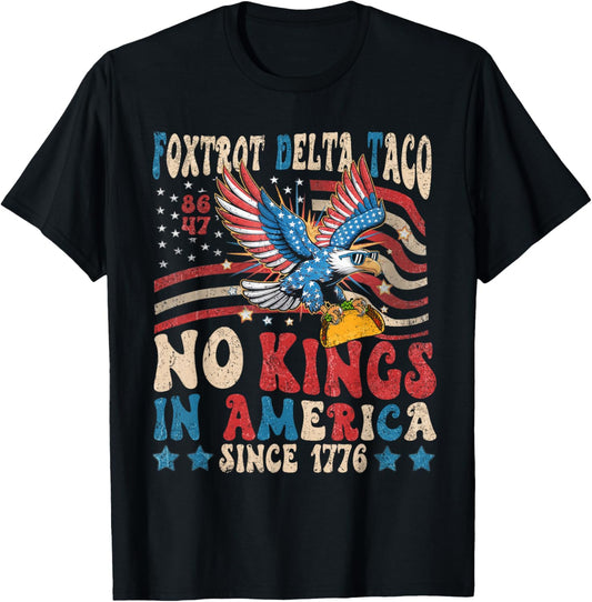 Foxtrot Delta Taco No King In America Since 1776 4th Of July T-shirt