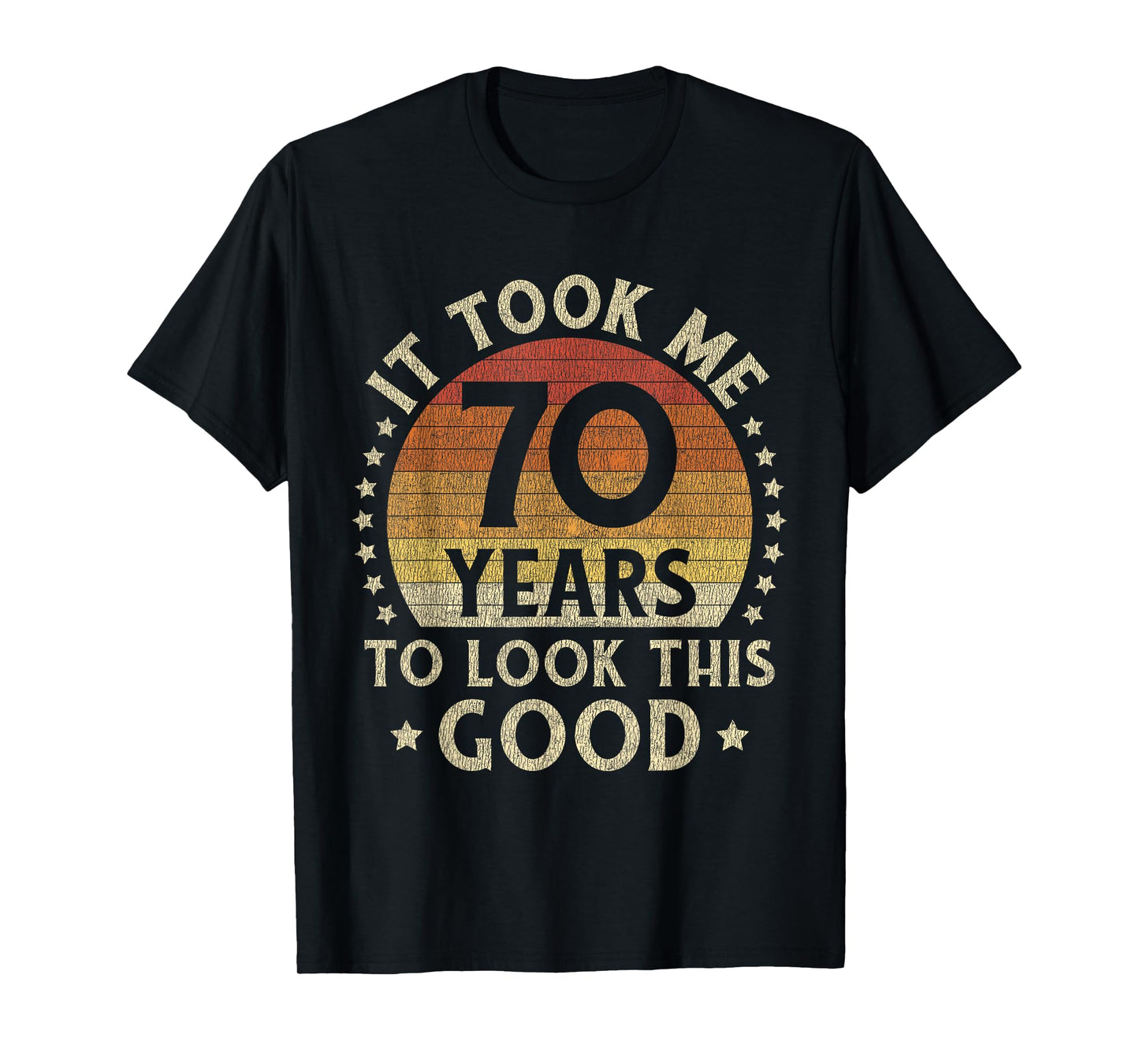 It Took Me 70 Years To Look This Good 70th Birthday Gift T-Shirt