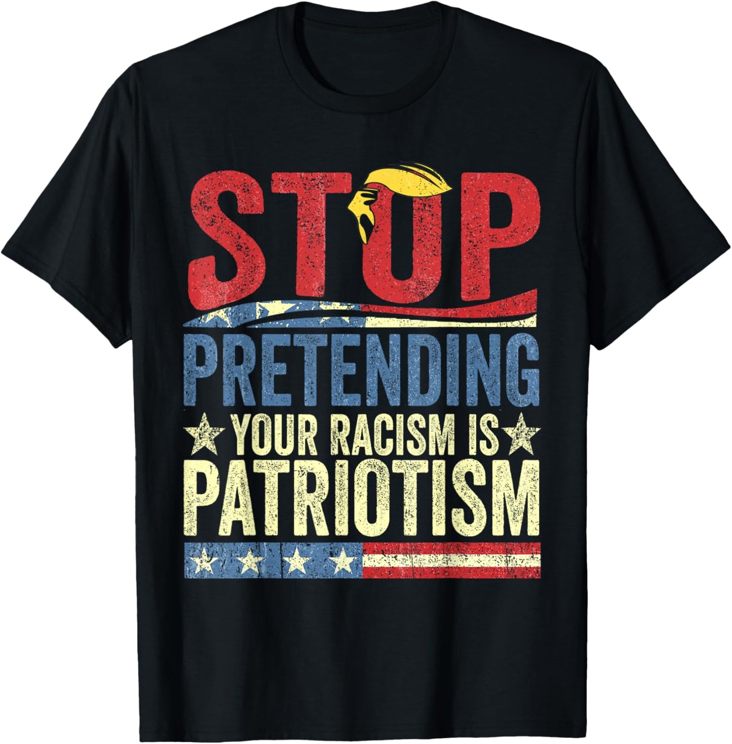 Retro Stop Pretending Your Racism Is Patriotism Immigration T-Shirt