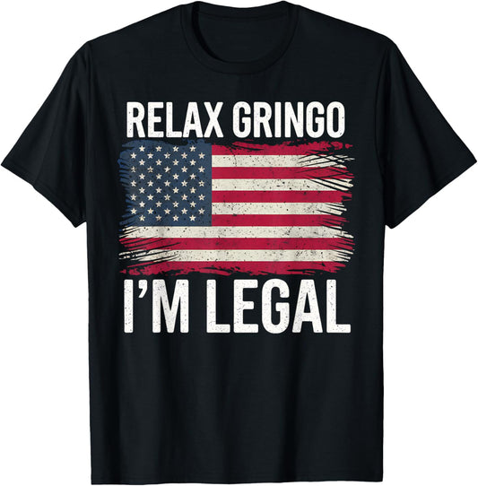Relax Gringo Legal Funny American Flag Gift T-Shirt