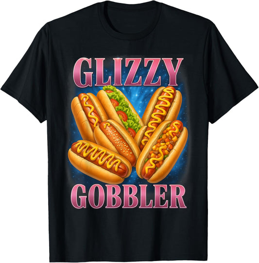 Funny Glizzy Gobbler Meme Hilarious Hot Dog Glizzy Gifts T-Shirt