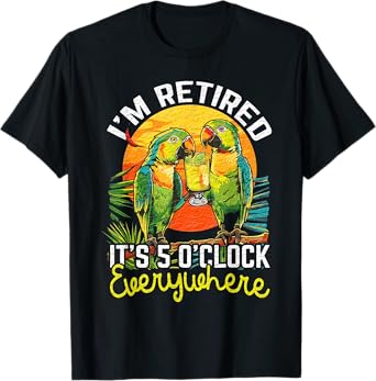 I'm Retired - It's 5 o'clock Everywhere - 5 oclock somewhere T-Shirt