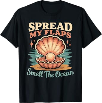 Spread My Flaps Smell The Ocean Funny Adult Humor T-Shirt
