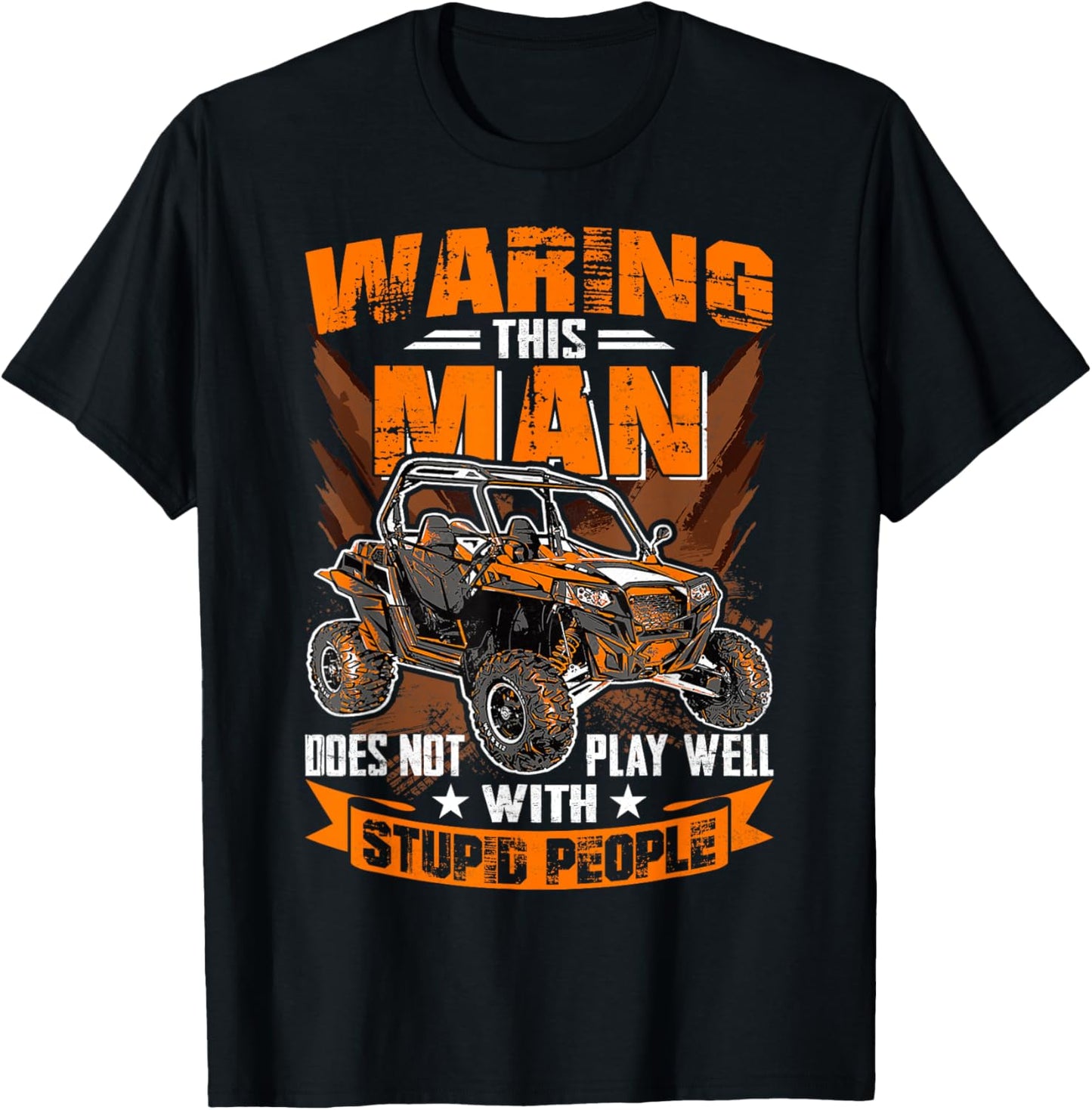 SXS UTV This Man Does Not Play Well With Stupid People Funny T-Shirt